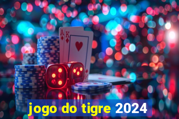 jogo do tigre 2024