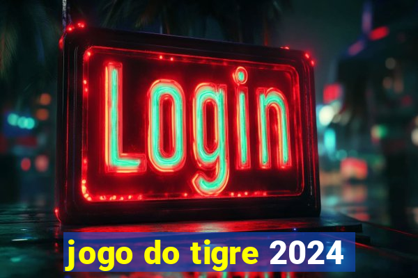 jogo do tigre 2024