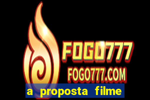 a proposta filme completo dublado pobreflix