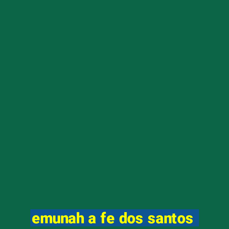 emunah a fe dos santos