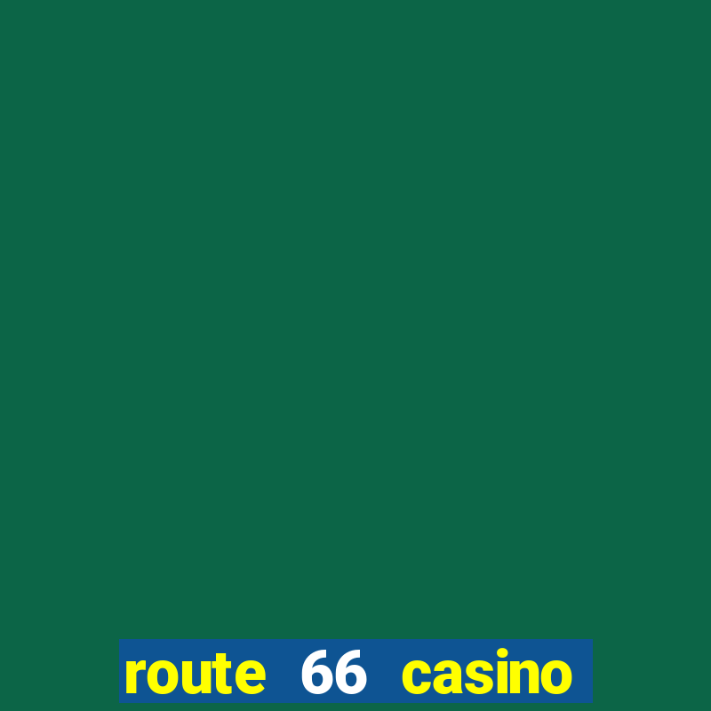 route 66 casino new mexico