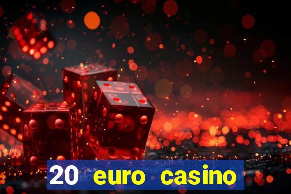 20 euro casino bonus ohne einzahlung