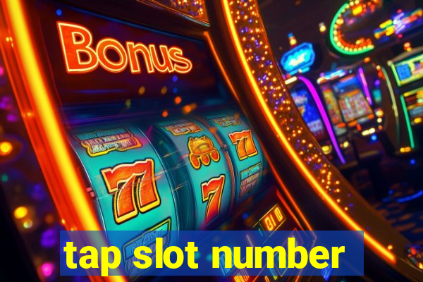 tap slot number