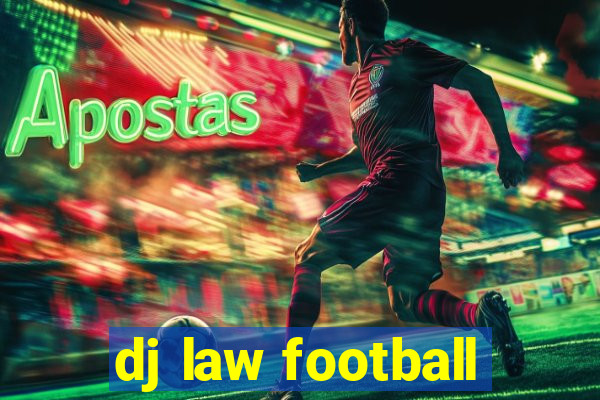 dj law football