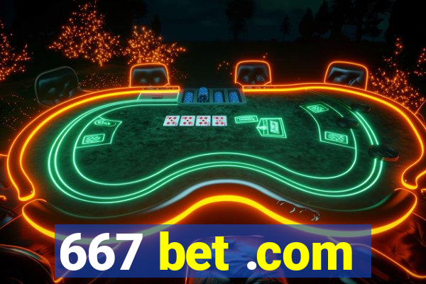 667 bet .com