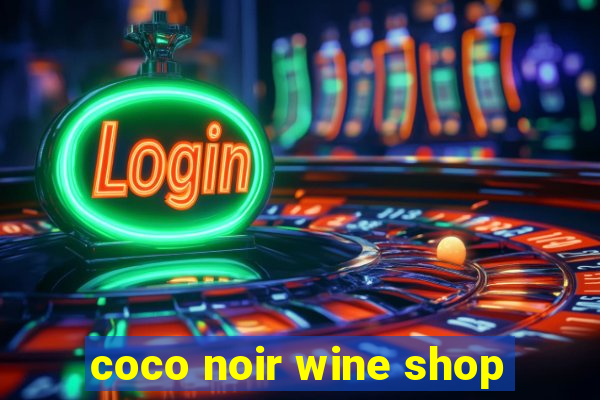 coco noir wine shop