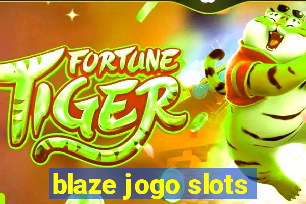 blaze jogo slots