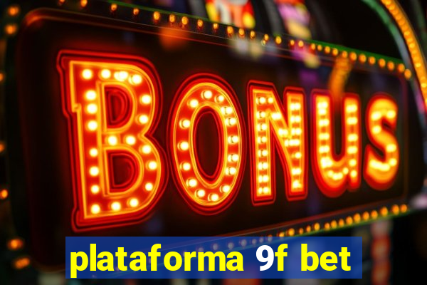 plataforma 9f bet