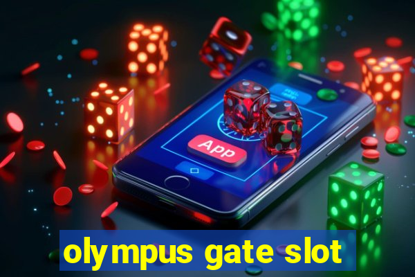 olympus gate slot