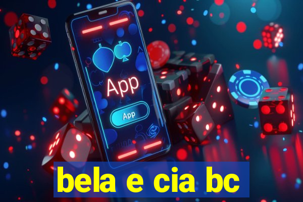 bela e cia bc