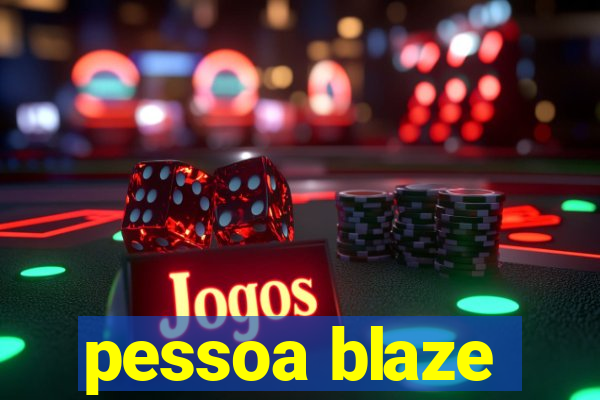 pessoa blaze