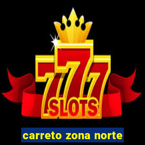 carreto zona norte