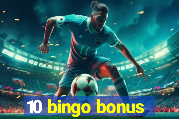 10 bingo bonus