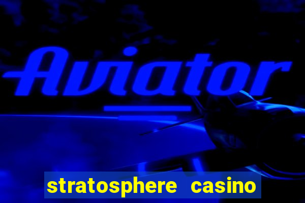 stratosphere casino hotel & tower las vegas nv