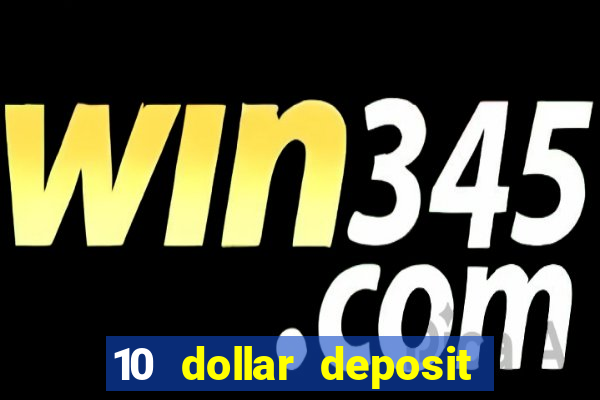 10 dollar deposit casino usa