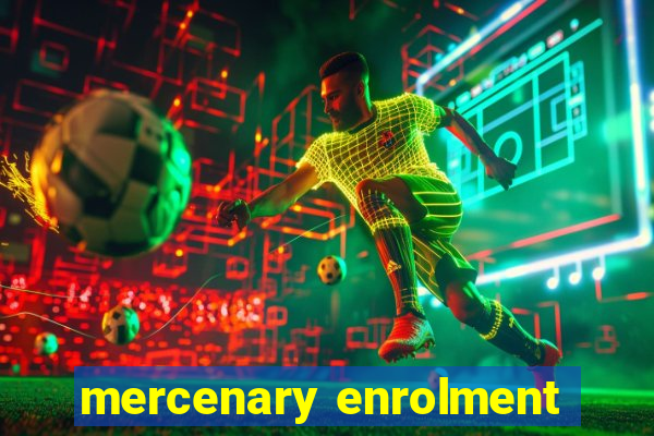 mercenary enrolment