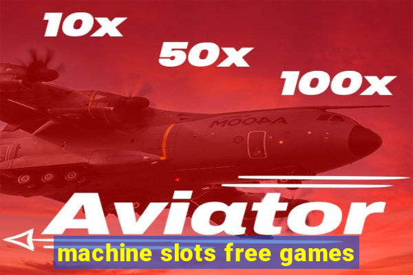 machine slots free games