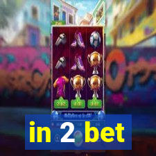 in 2 bet