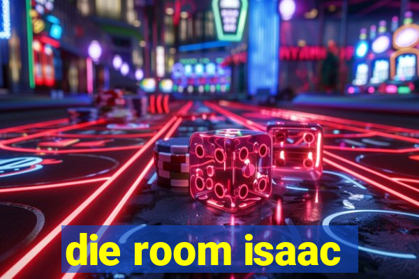 die room isaac