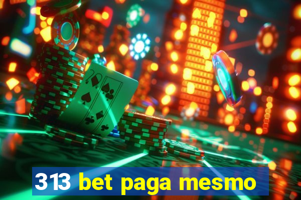 313 bet paga mesmo