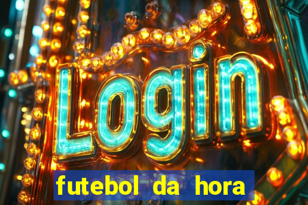 futebol da hora 3.77 ao vivo