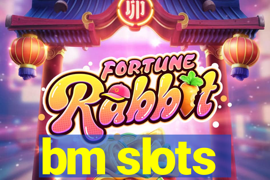 bm slots