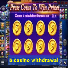 b casino withdrawal