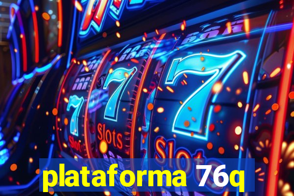 plataforma 76q