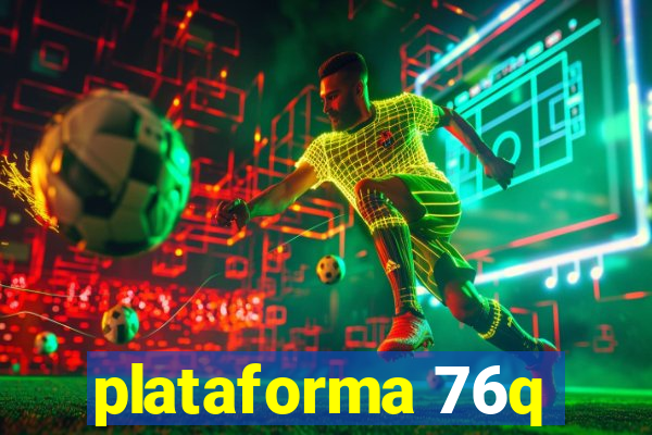 plataforma 76q