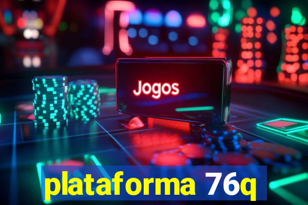 plataforma 76q