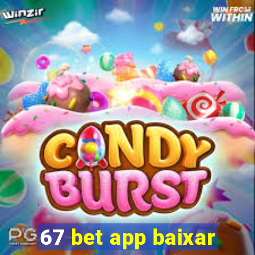 67 bet app baixar