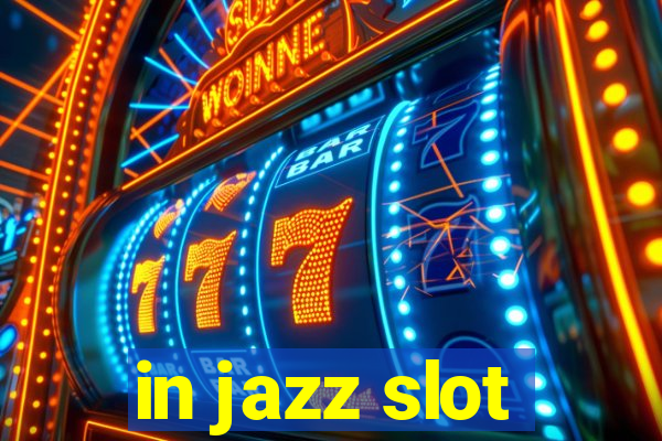 in jazz slot