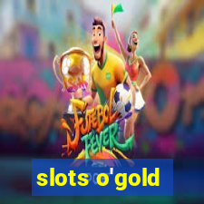 slots o'gold