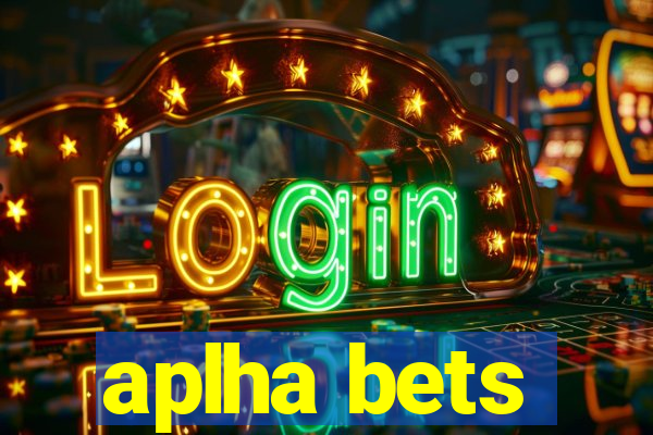 aplha bets