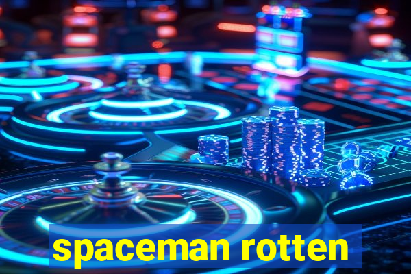 spaceman rotten