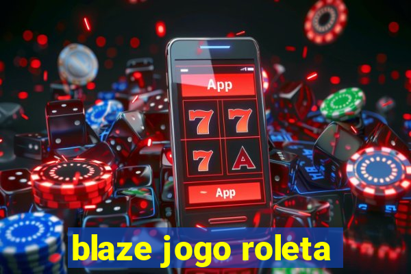 blaze jogo roleta