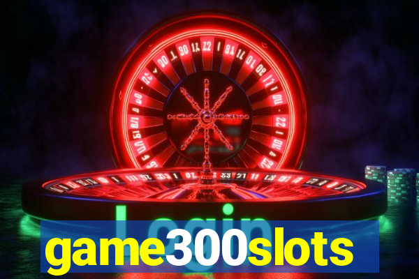 game300slots