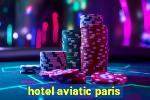 hotel aviatic paris