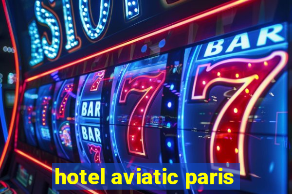 hotel aviatic paris