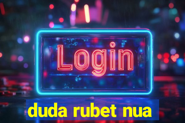 duda rubet nua