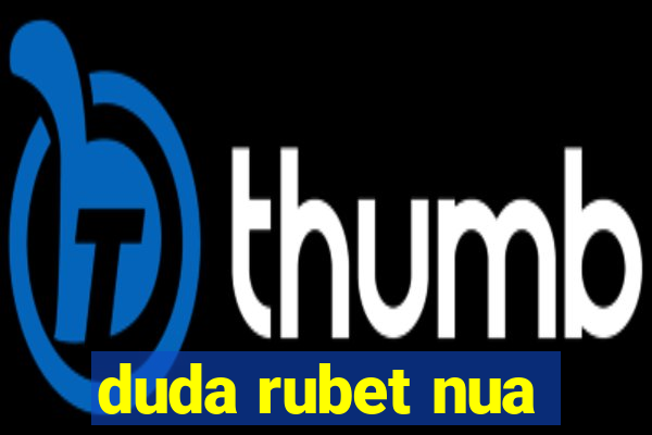 duda rubet nua