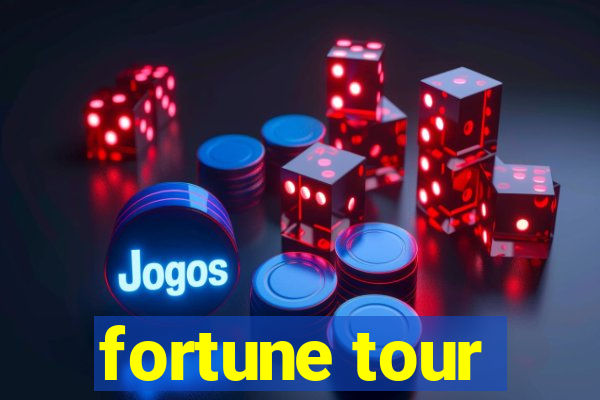 fortune tour