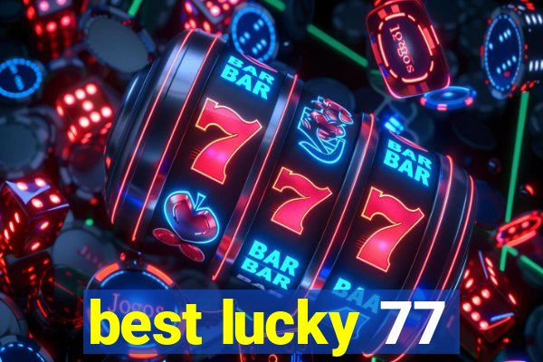 best lucky 77