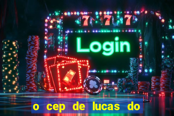 o cep de lucas do rio verde