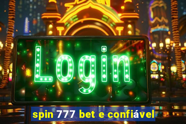 spin 777 bet e confiável