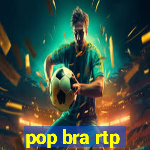 pop bra rtp