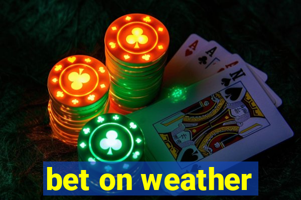 bet on weather