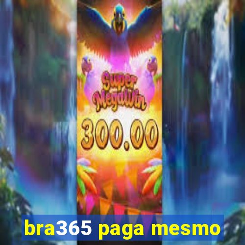 bra365 paga mesmo