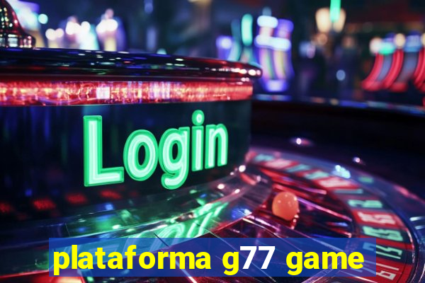 plataforma g77 game