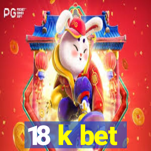 18 k bet